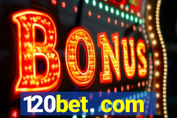 120bet. com